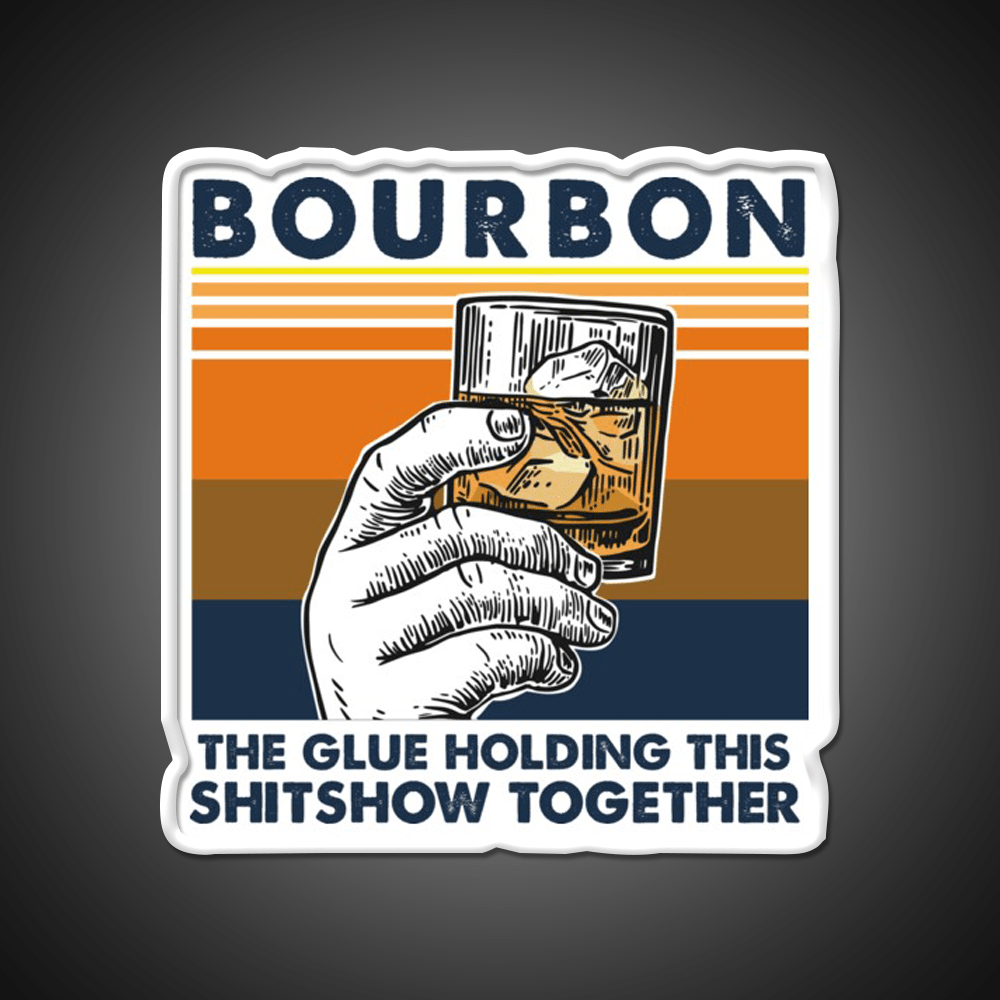 Bourbon The Glue Holding This Shitshow Whiskey Drink Bar Led Neon Sign Rgb Color - Shineneon