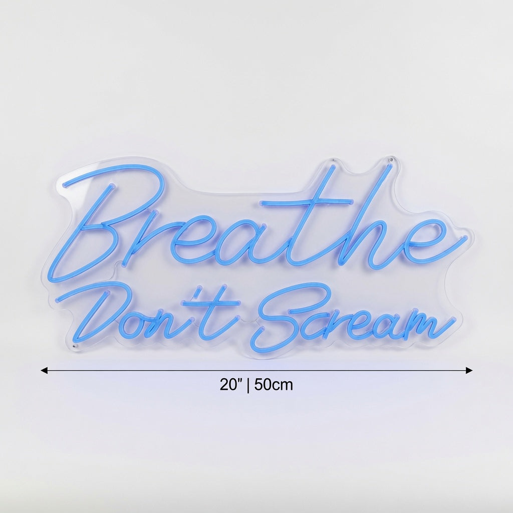 Breathe Don T Scream LED Neon Sign - 04 Size Image