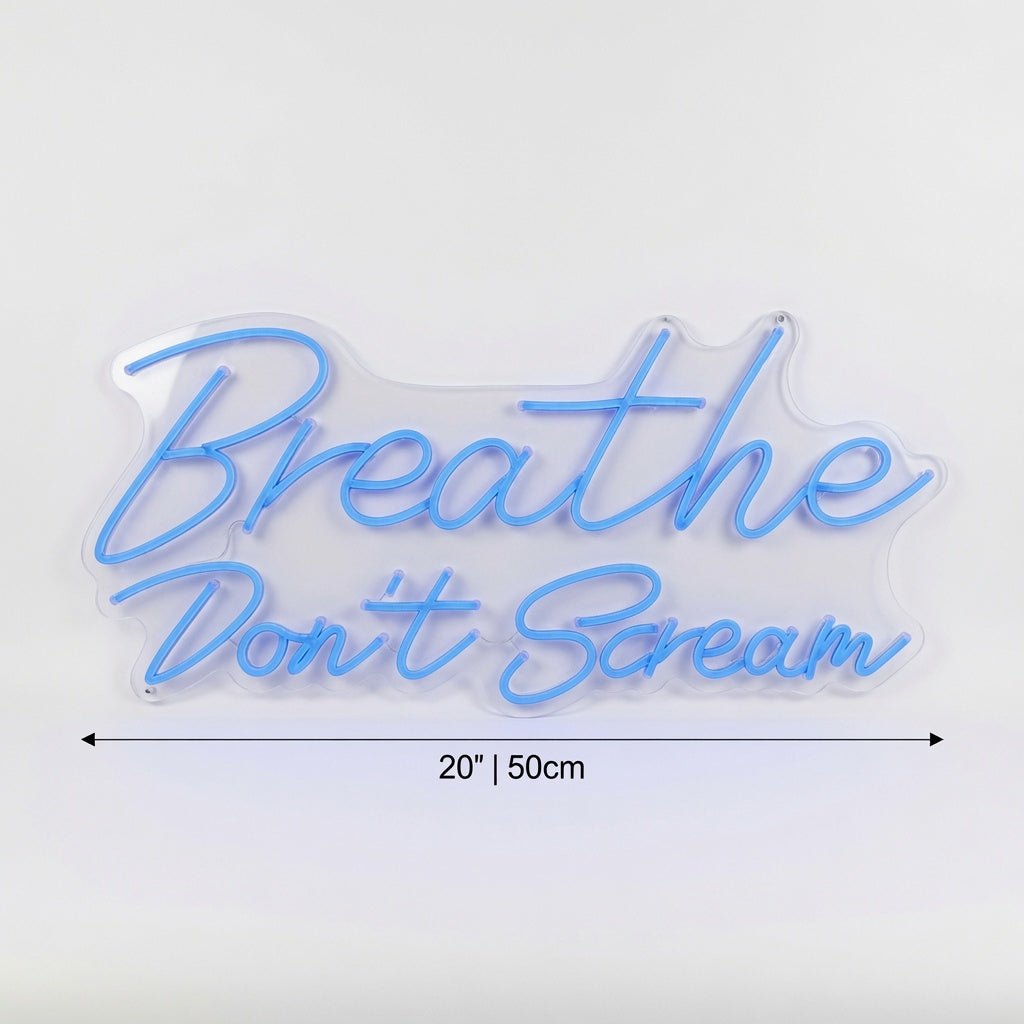 Breathe Don't Scream LED Neon Sign - Shineneon
