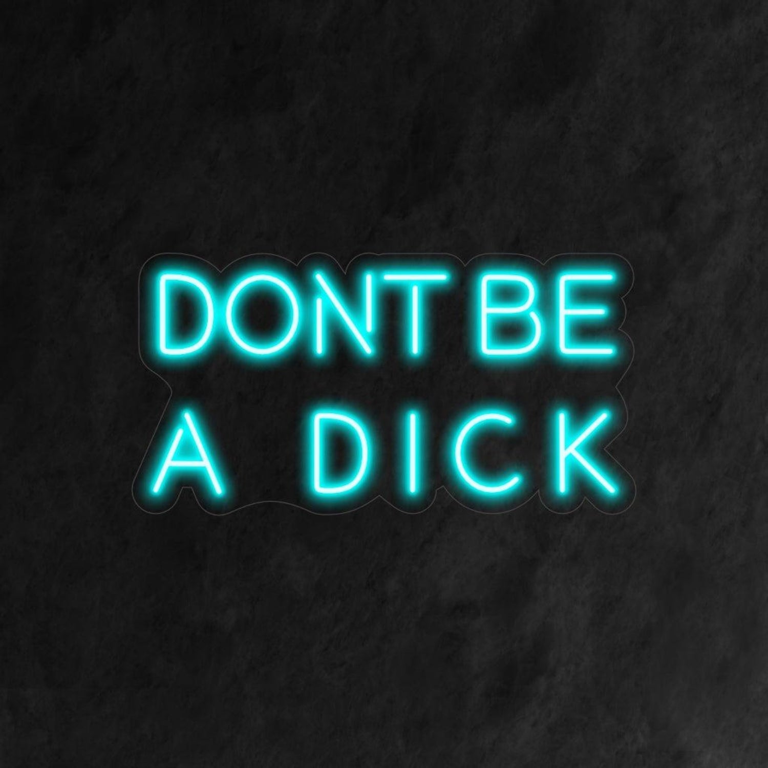 Bright Blue Dont Be A Dick Led Neon Sign For Modern Bar Decor | Shineneon