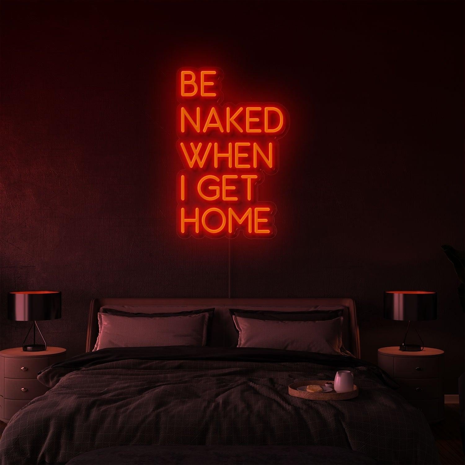 Bright Orange-Red Be Naked When I Get Home Led Neon Sign For Bedroom Decor | Shineneon