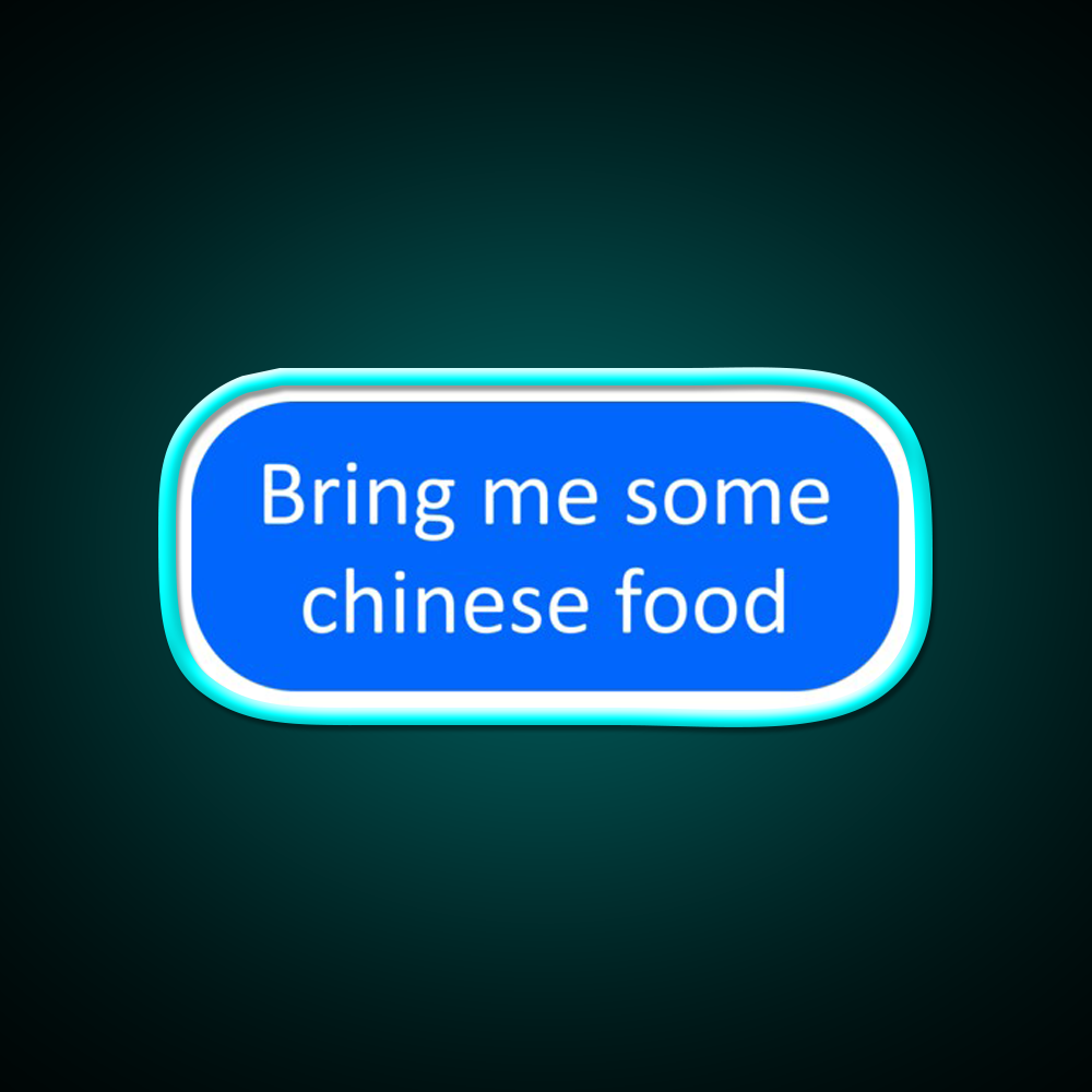 Bring Me Some Chinese Food Led Neon Sign Chinese Food Rgb Color