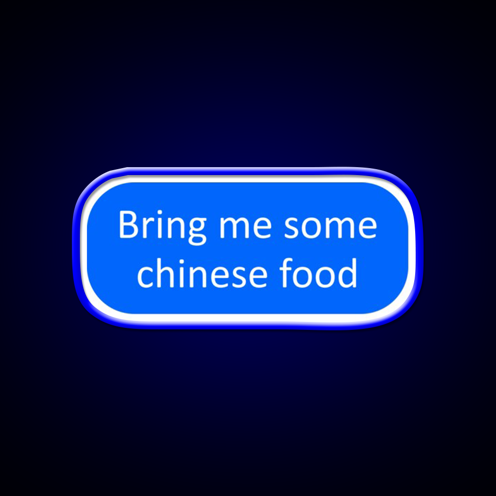 Bring Me Some Chinese Food Led Neon Sign Chinese Food Rgb Color