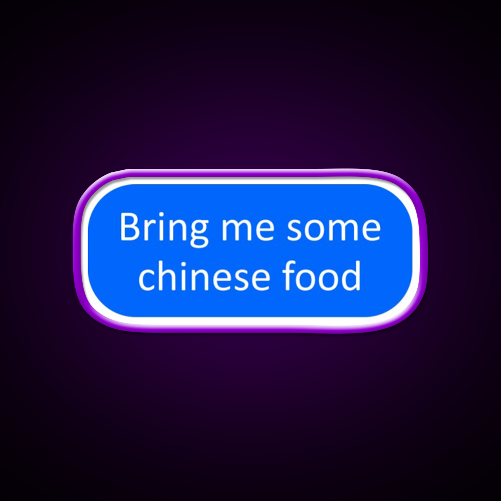 Bring Me Some Chinese Food Led Neon Sign Chinese Food Rgb Color