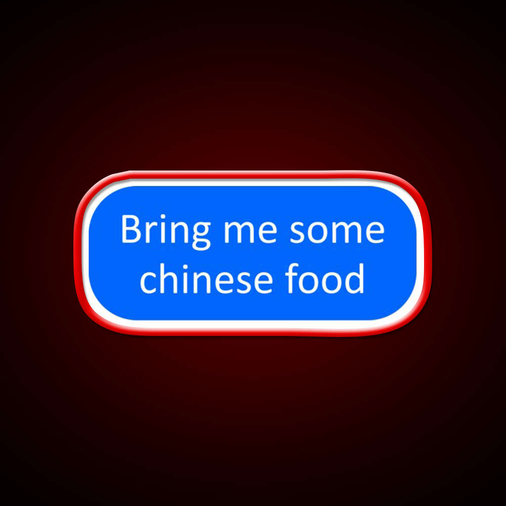 Bring Me Some Chinese Food Led Neon Sign Chinese Food Rgb Color