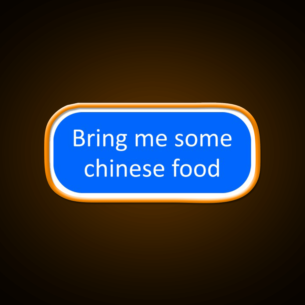 Bring Me Some Chinese Food Led Neon Sign Chinese Food Rgb Color - Shineneon