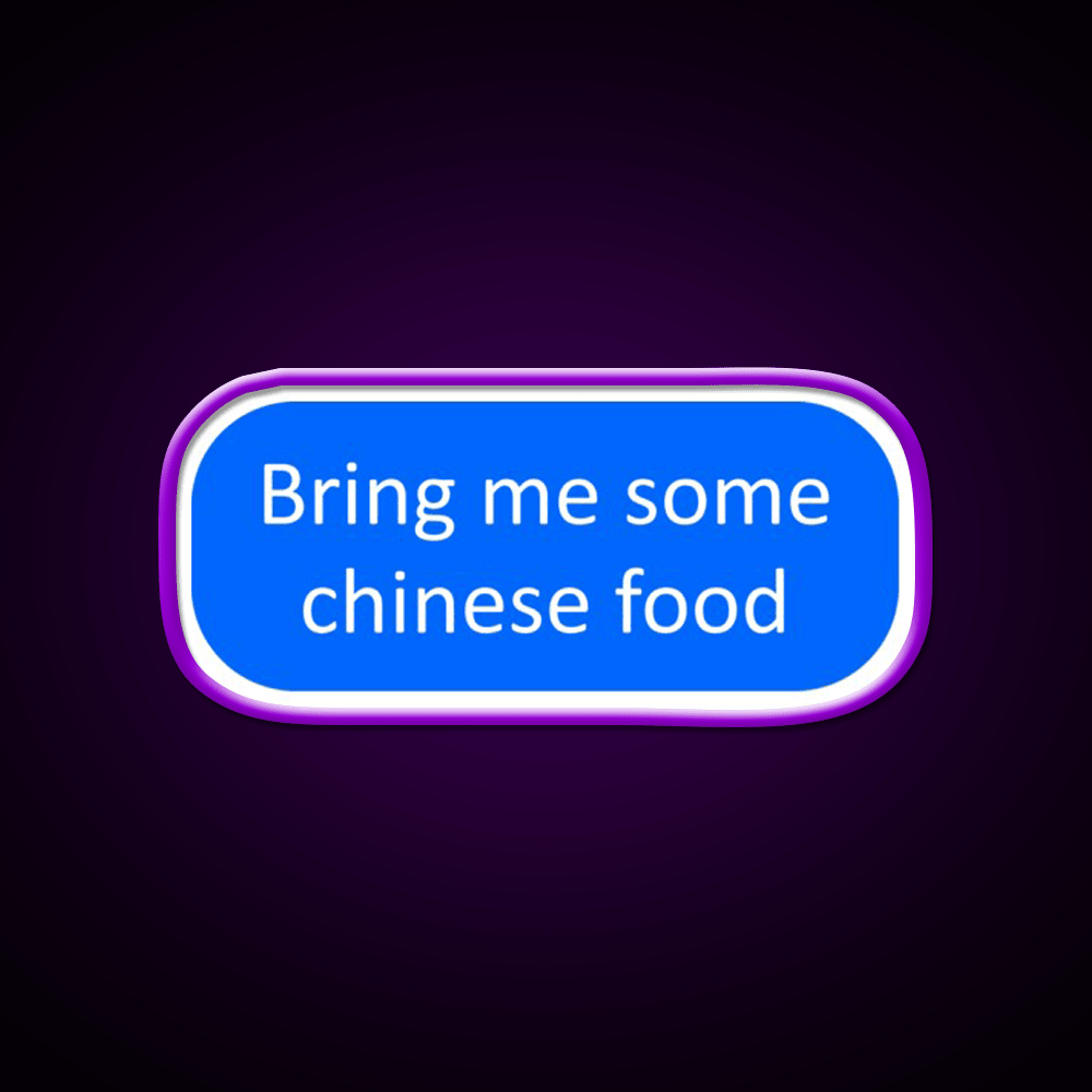 Bring Me Some Chinese Food Led Neon Sign Chinese Food Rgb Color - Shineneon
