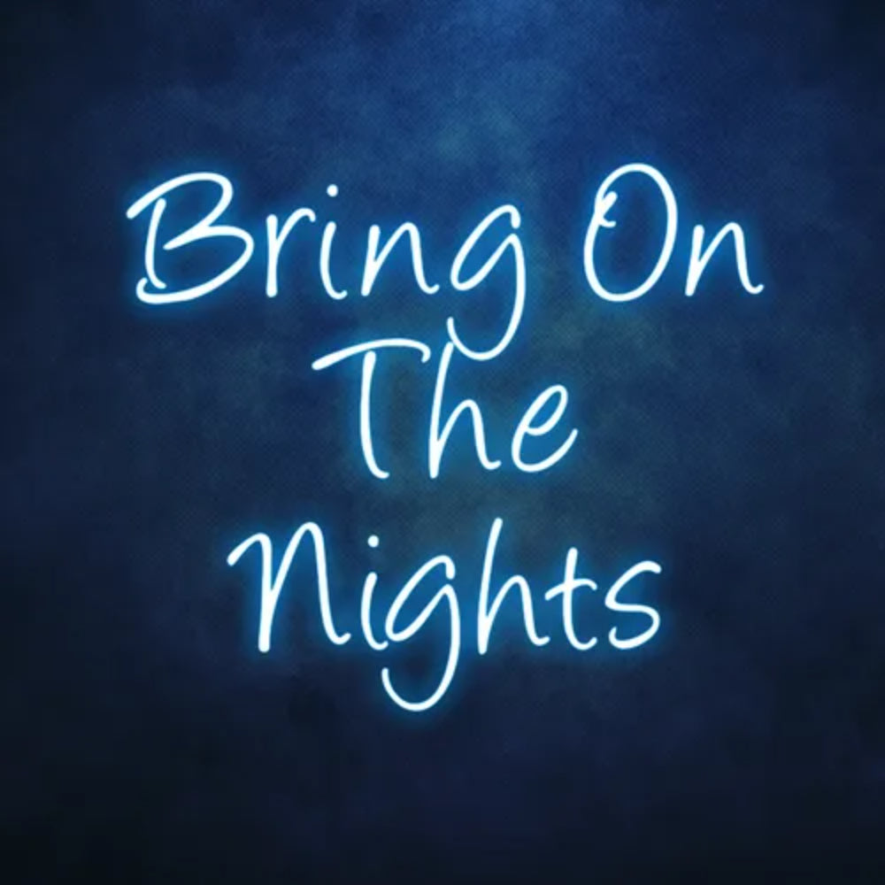 Bring On The Nights Led Neon Sign | Shineneon