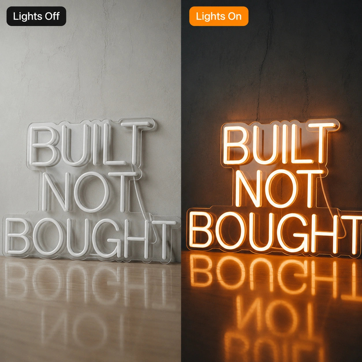 Built Not Bought Neon Sign LED Neon Sign day and night comparison