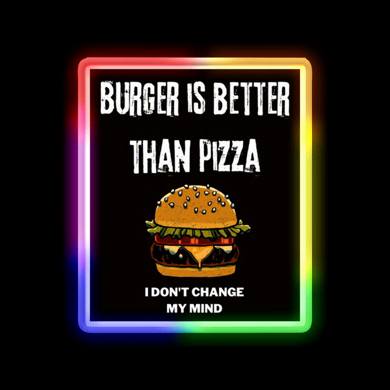 Burger Is Better Than Pizza I Dont Change Led Neon Sign For Burger Place Rgb Color - LED neon sign close-up detail