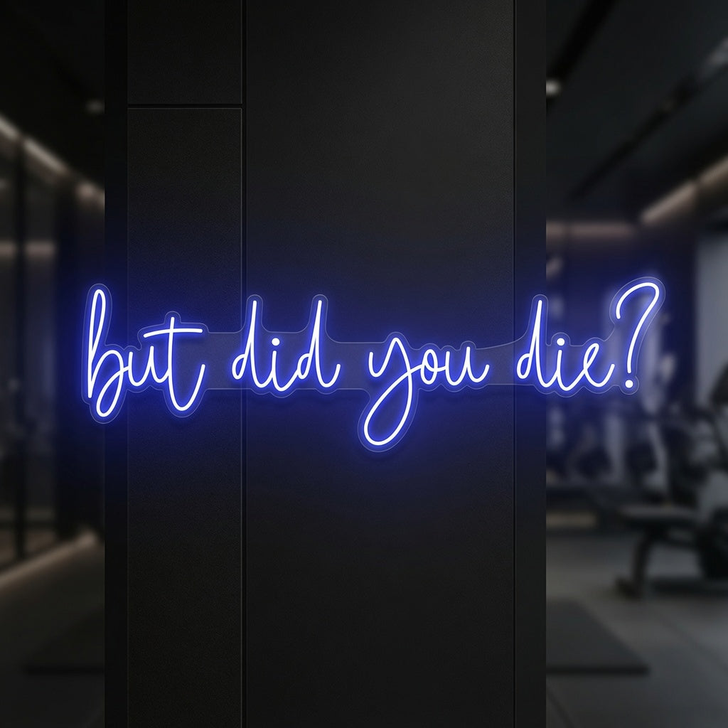 But Did You Die LED Neon Sign Home Wall Art - 02 High-Converting Product Image