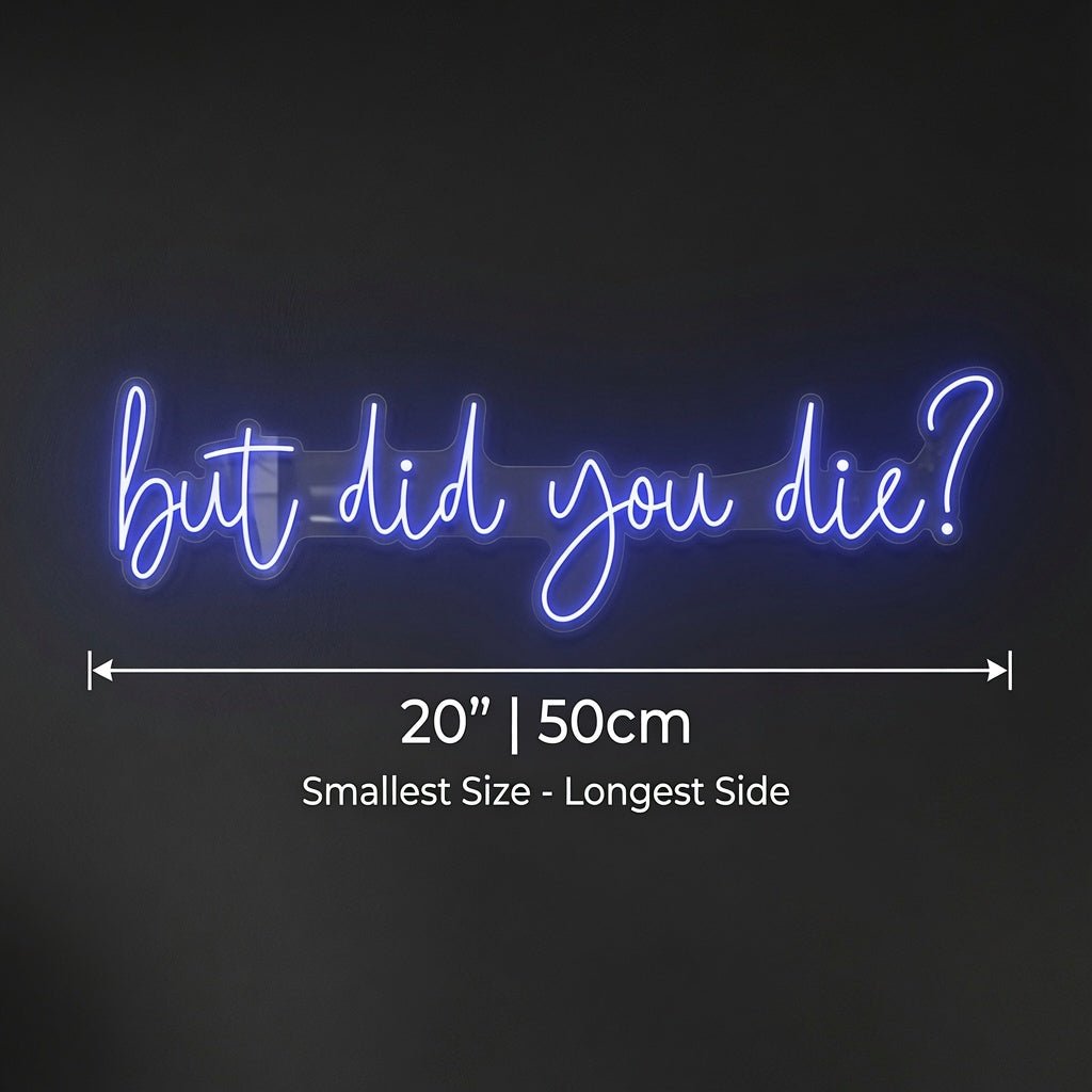 But Did You Die LED Neon Sign Home Wall Art - Shineneon