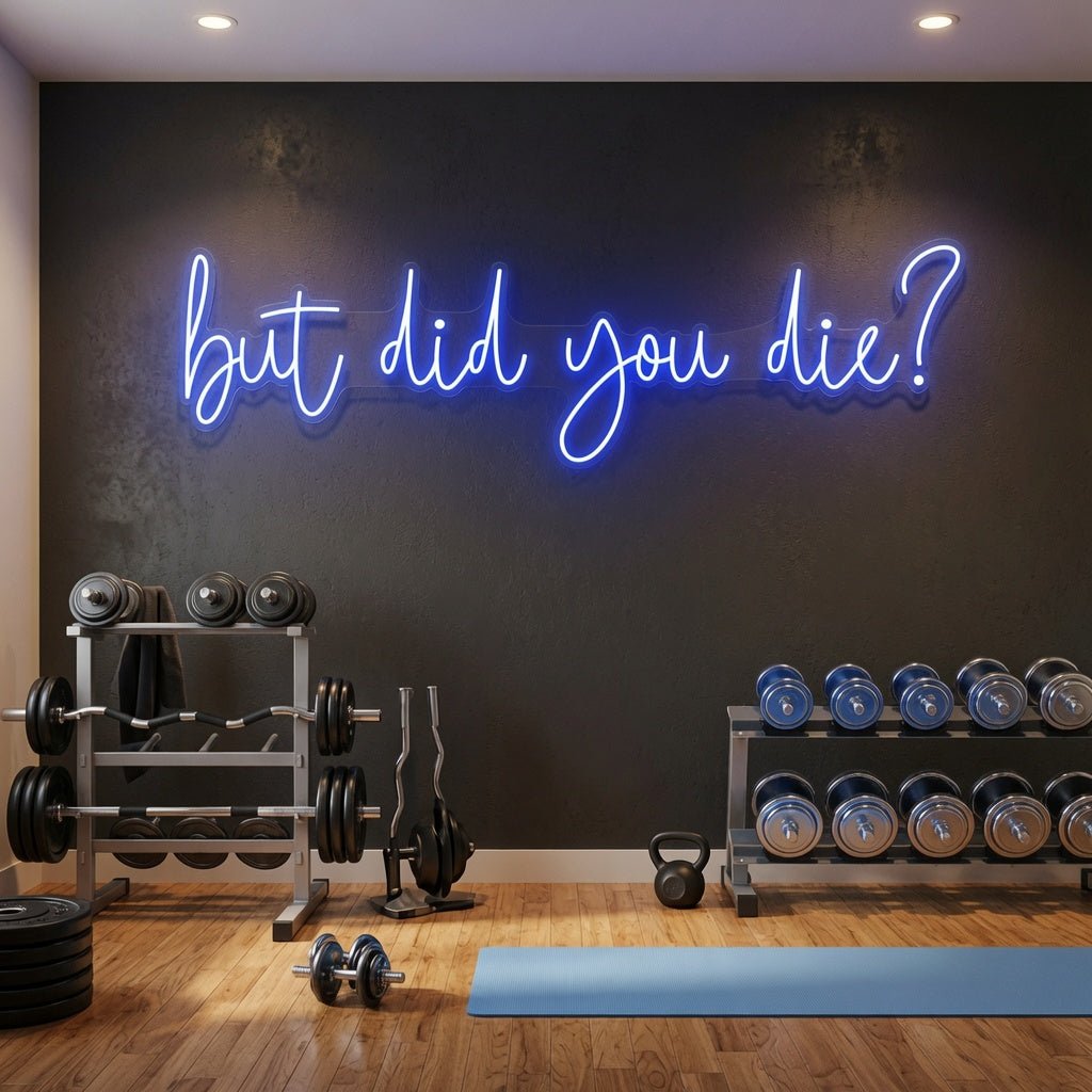 But Did You Die LED Neon Sign Home Wall Art - Shineneon