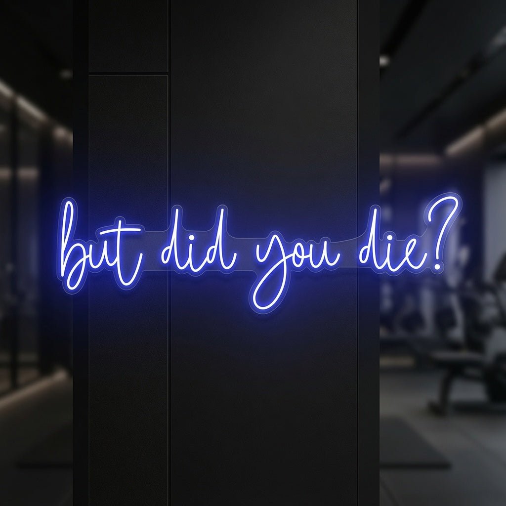 But Did You Die LED Neon Sign Home Wall Art - Shineneon