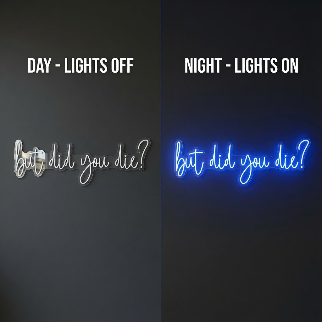 But Did You Die LED Neon Sign Home Wall Art - Shineneon