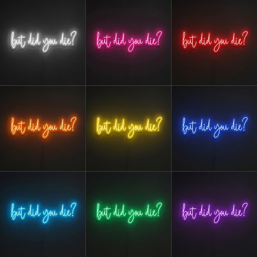 But Did You Die LED Neon Sign Home Wall Art - Shineneon