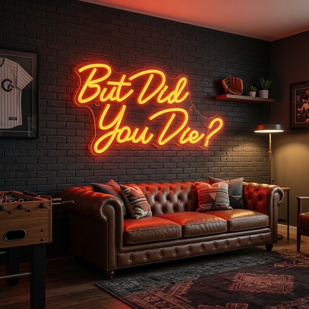 But Did You Die Wall Decor LED Neon Sign - Shineneon