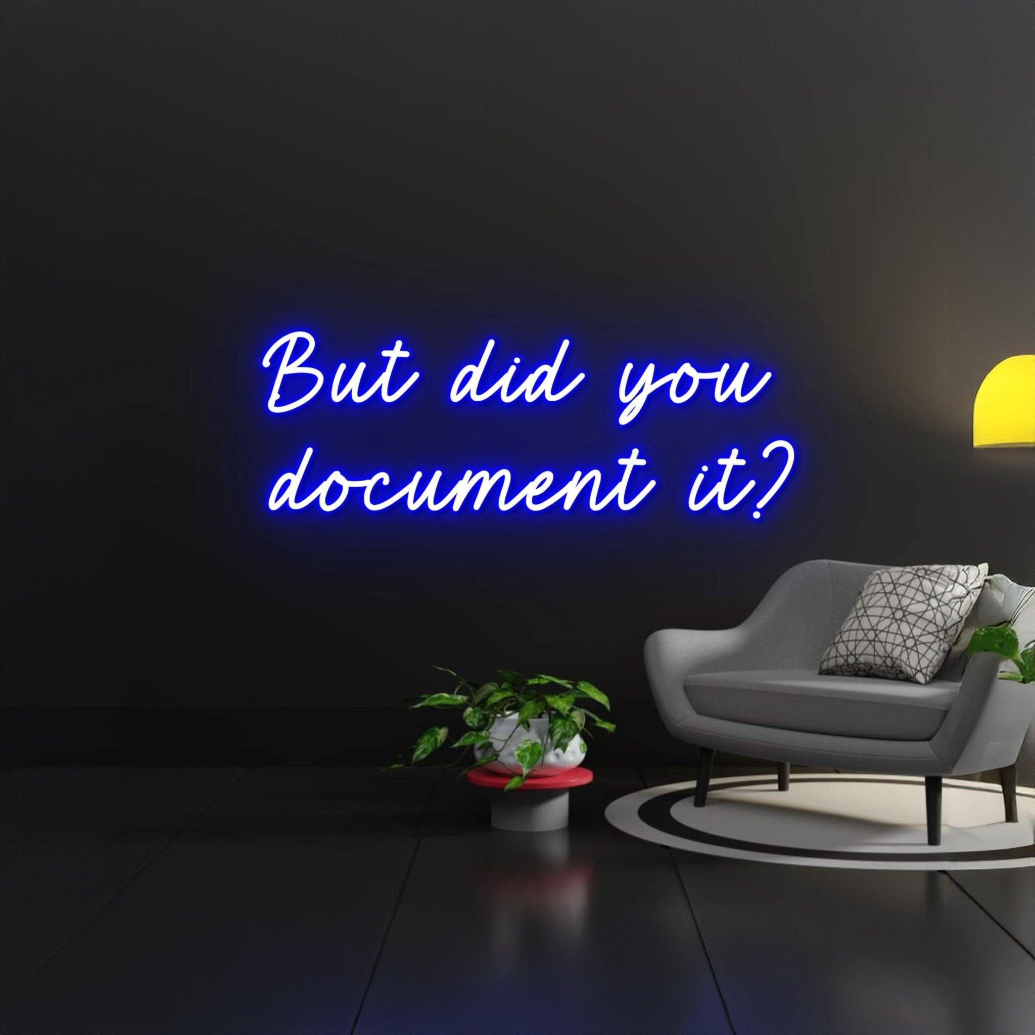 But Did You Document It Led Sign - Shineneon