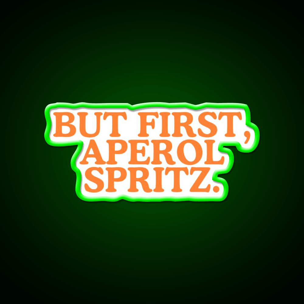 But First Aperol Spritz Cocktail Bar Decor Led Neon Sign Rgb Color - Shineneon