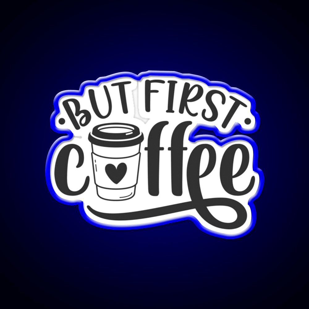 But First Coffee Cafe Led Neon Sign Espresso Bar Art Coffee Bar Sign Rgb Color - Shineneon