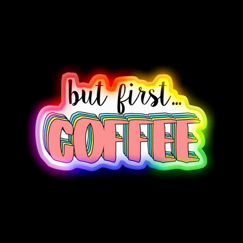 But First Coffee Cafe Led Neon Sign Espresso Bar Art Neon Sign Rgb Color