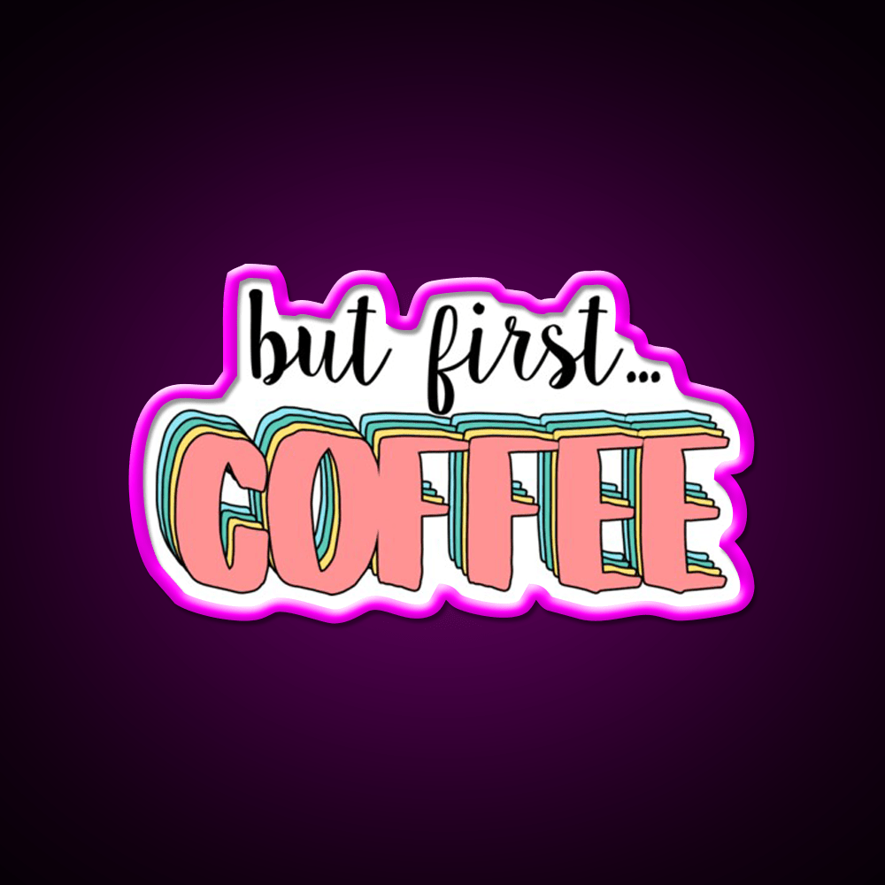But First Coffee Cafe Led Neon Sign Espresso Bar Art Neon Sign Rgb Color - Shineneon