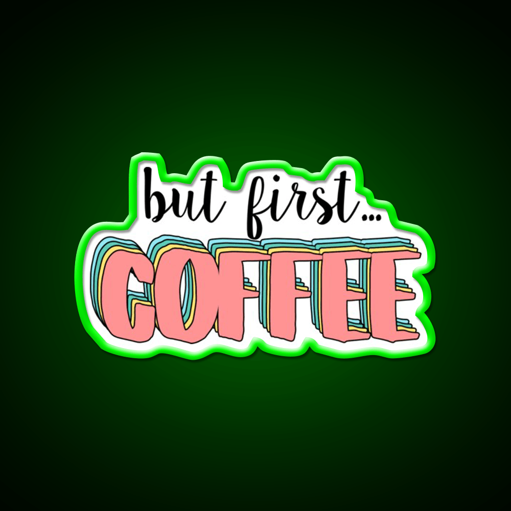 But First Coffee Cafe Led Neon Sign Espresso Bar Art Neon Sign Rgb Color - Shineneon