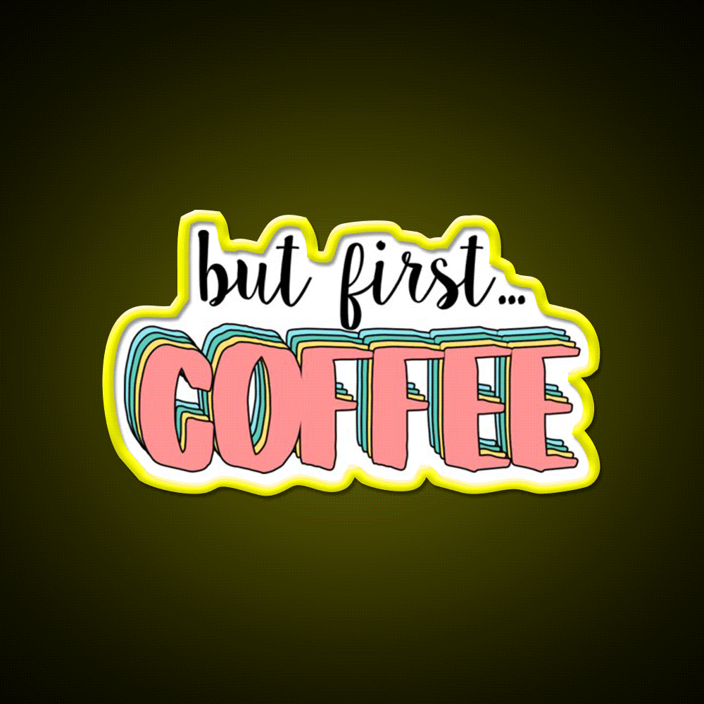But First Coffee Cafe Led Neon Sign Espresso Bar Art Neon Sign Rgb Color