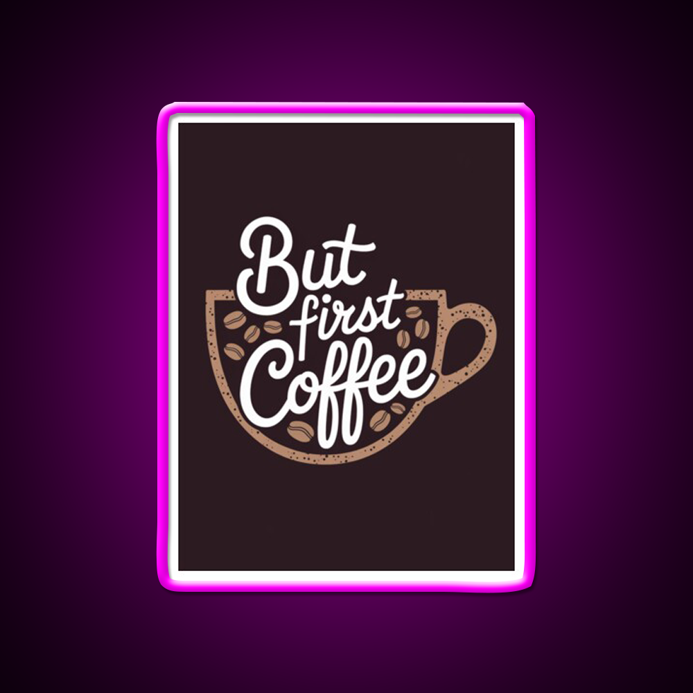 But First Coffee Cafe Led Neon Sign Espresso Bar Art Wall Art Rgb Color