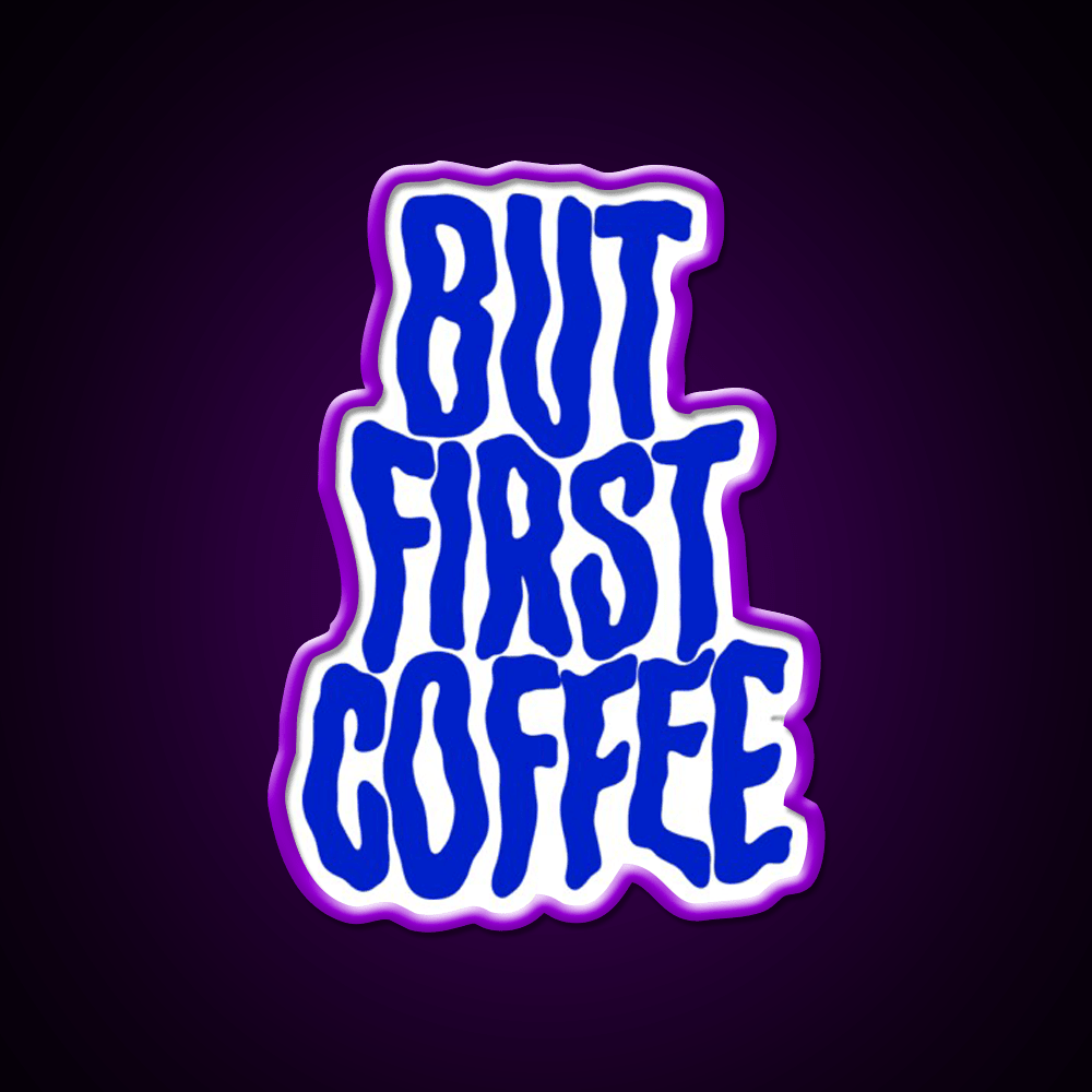 But First Coffee For Coffee Lover Cafe Led Neon Sign Espresso Bar Art Rgb Color - Shineneon