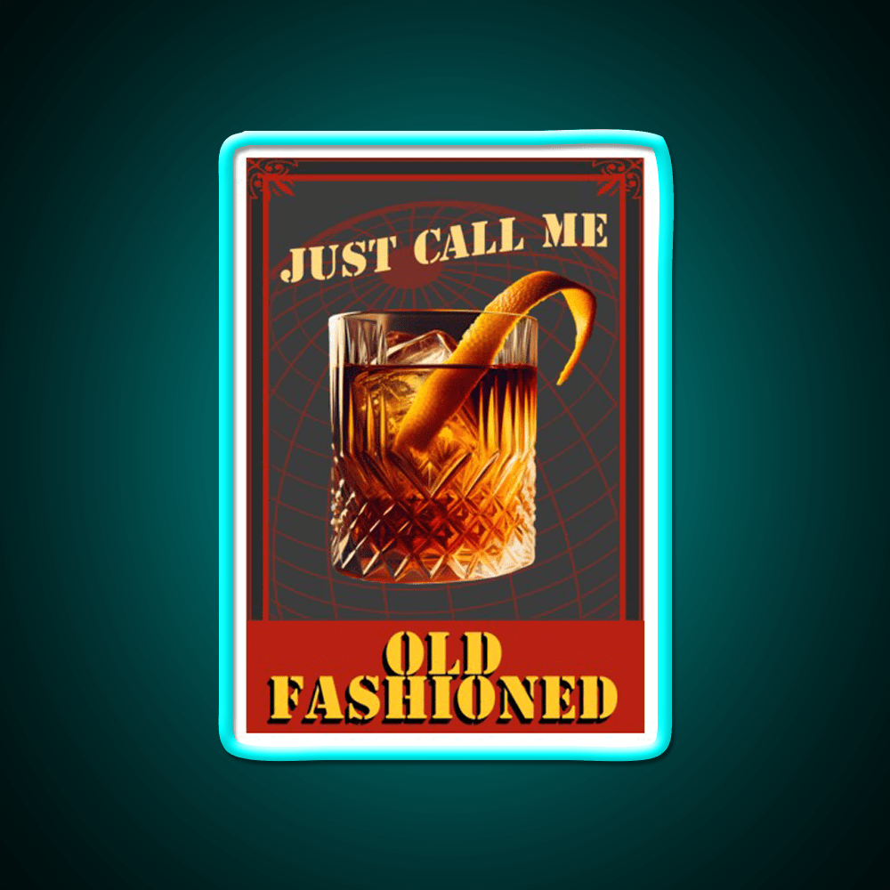 Call Me Old Fashion All You Want Whiskey Drink Bar Led Neon Sign Rgb Color - Shineneon