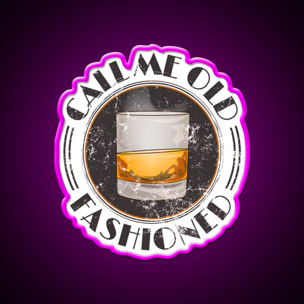 Call Me Old Fashioned Funny Whiskey Lover Whiskey Drink Bar Led Neon Sign Rgb Color