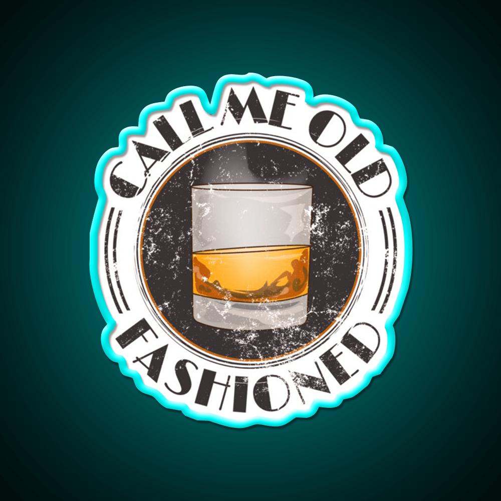 Call Me Old Fashioned Funny Whiskey Lover Whiskey Drink Bar Led Neon Sign Rgb Color - Shineneon
