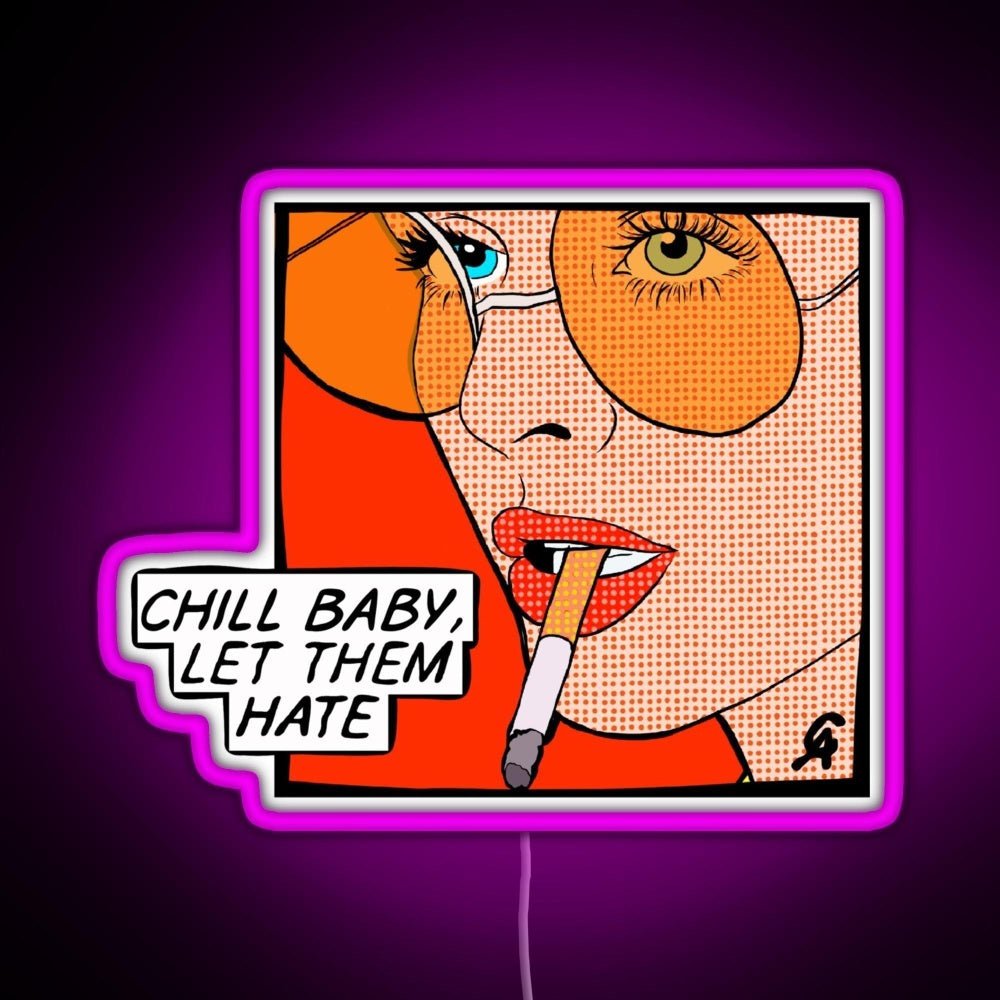 Chill Baby Let Them Hate Popart Rgb Led Neon Sign Pop Wall Art - Shineneon