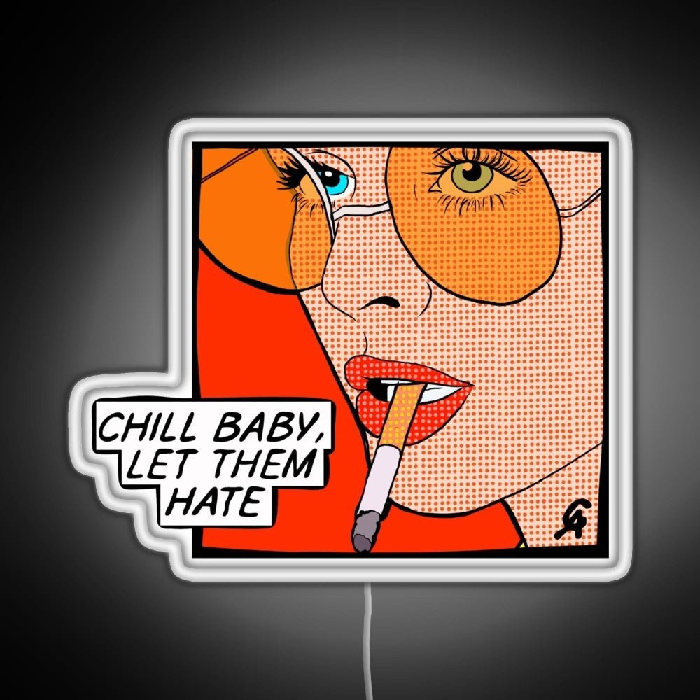 Chill Baby Let Them Hate Popart Rgb Led Neon Sign Pop Wall Art - Shineneon
