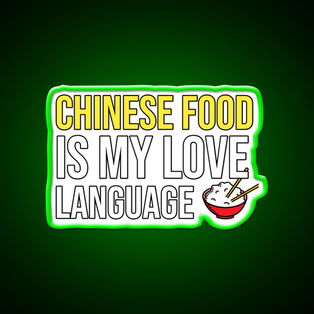 Chinese Food Is My Language Funny Led Neon Sign Chinese Food Rgb Color