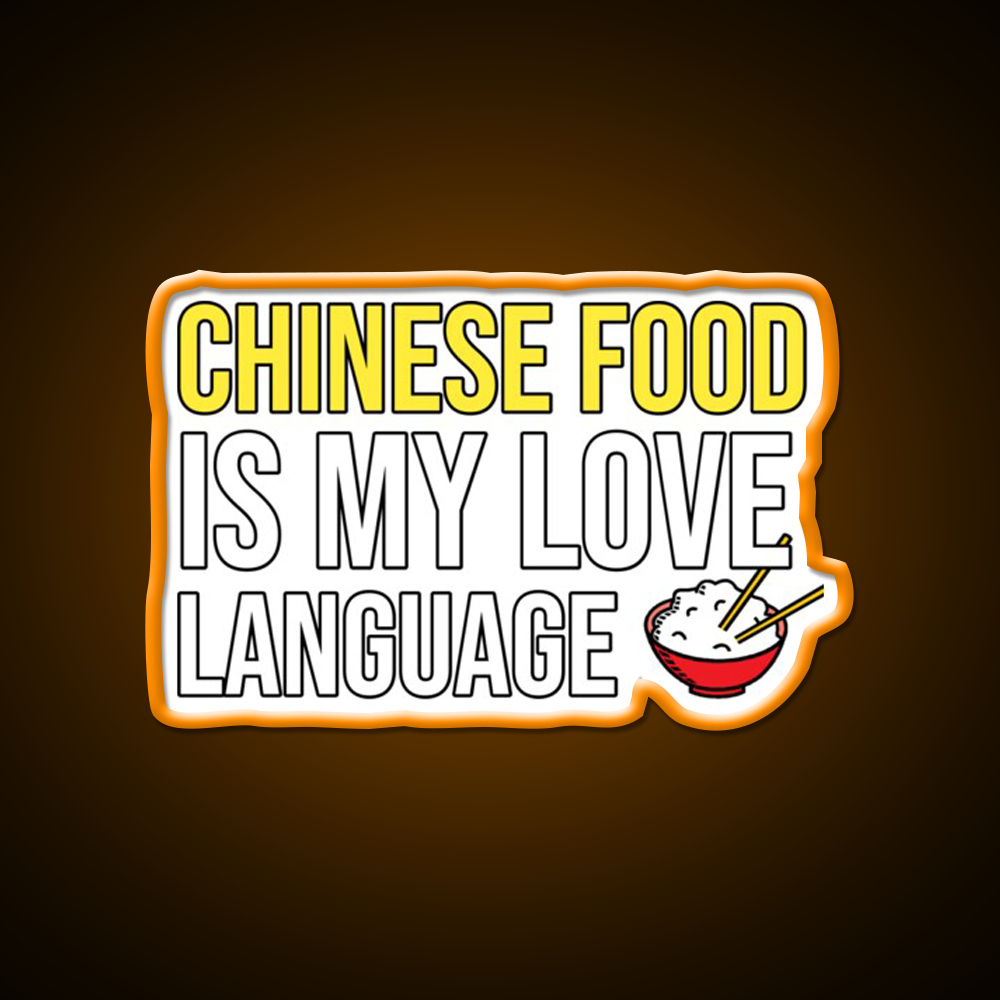 Chinese Food Is My Language Funny Led Neon Sign Chinese Food Rgb Color