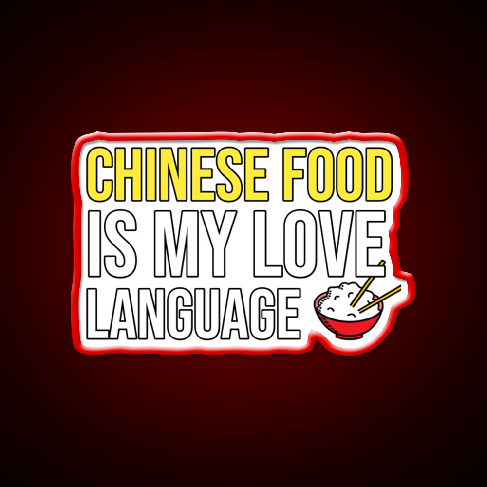 Chinese Food Is My Language Funny Led Neon Sign Chinese Food Rgb Color