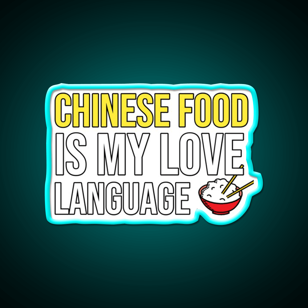 Chinese Food Is My Language Funny Led Neon Sign Chinese Food Rgb Color - Shineneon
