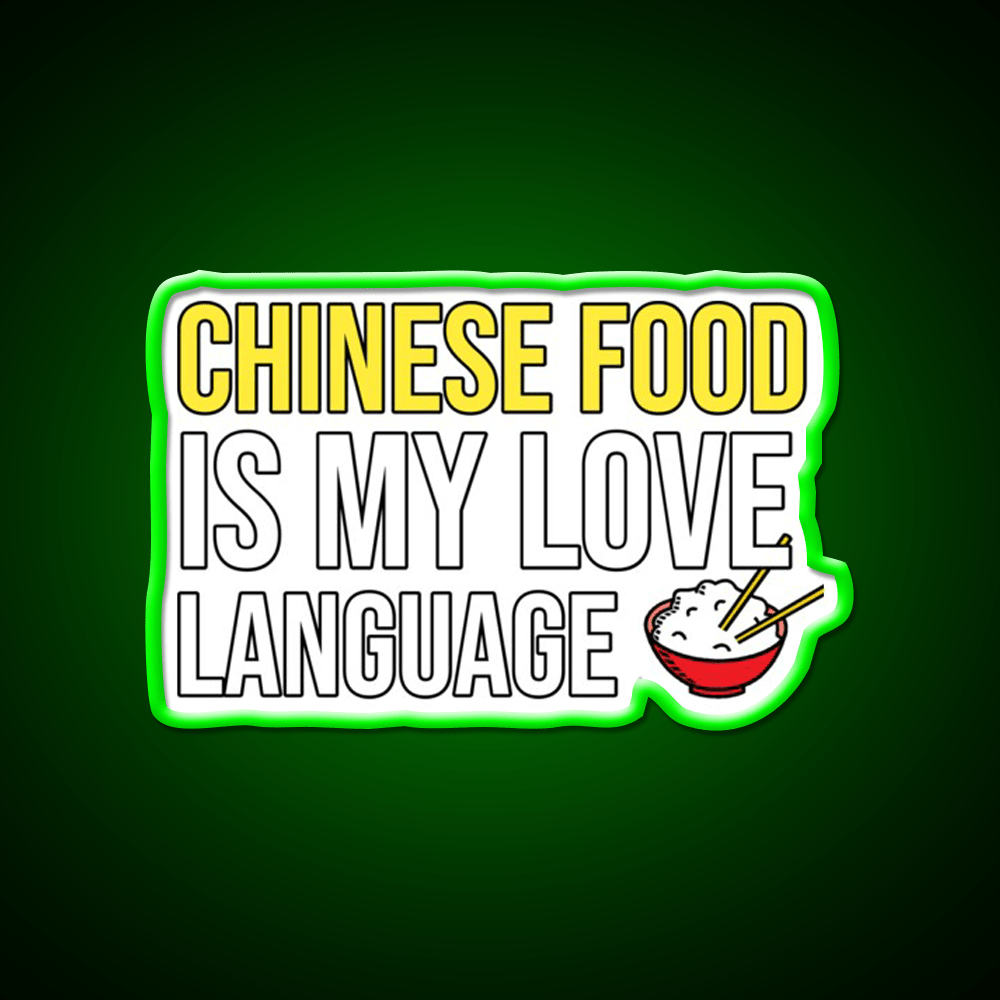 Chinese Food Is My Language Funny Led Neon Sign Chinese Food Rgb Color - Shineneon