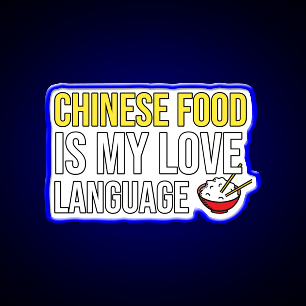 Chinese Food Is My Language Funny Led Neon Sign Chinese Food Rgb Color - Shineneon
