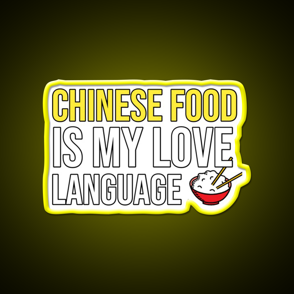Chinese Food Is My Language Funny Led Neon Sign Chinese Food Rgb Color