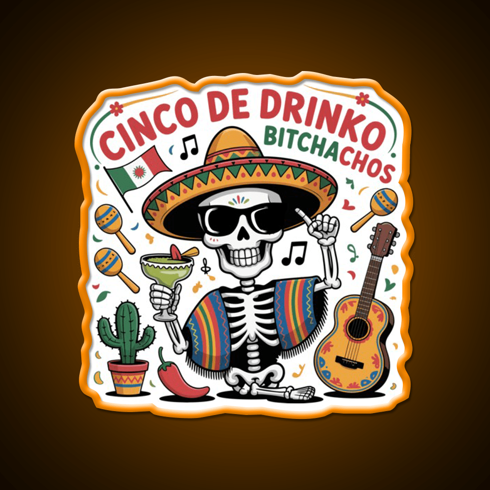 Cinco De Drinko Bitchachos Fun Skull Skeleton Party Drink Tequila Led Neon Sign Rgb Color - Shineneon