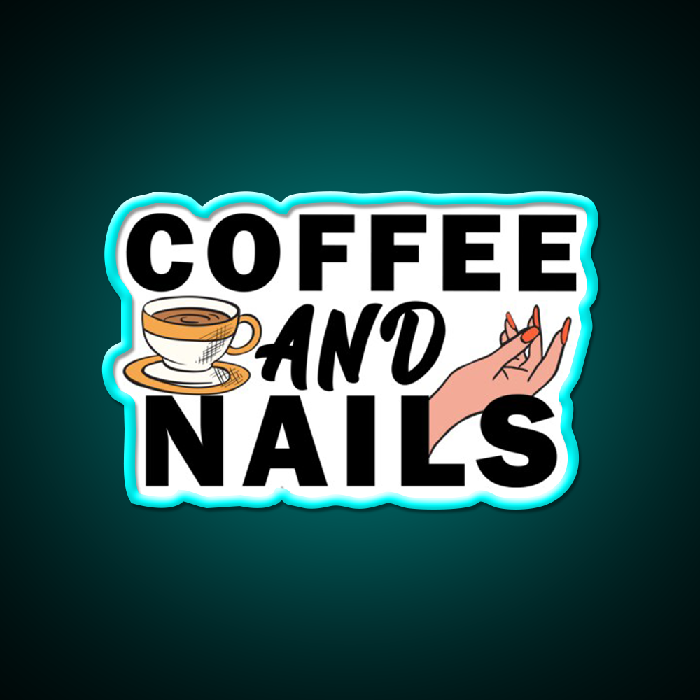 Coffee And Nails Funny Self Care Salon Led Neon Sign Rgb Color