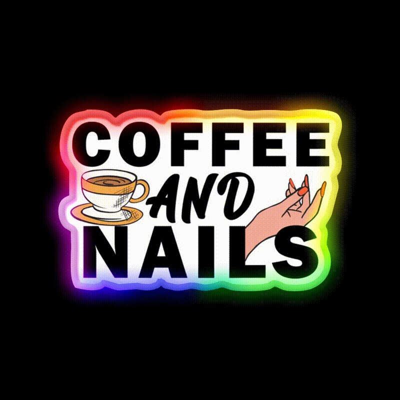 Coffee And Nails Funny Self Care Salon Led Neon Sign Rgb Color