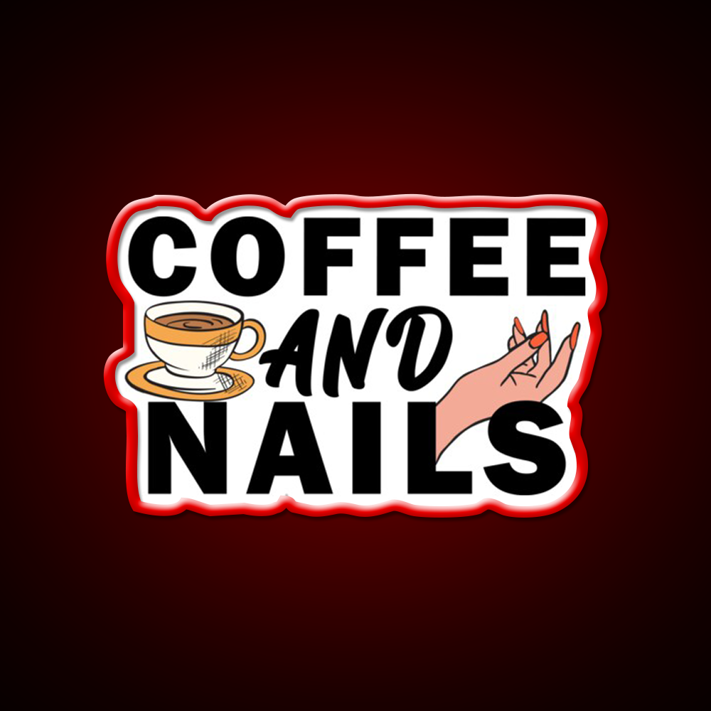 Coffee And Nails Funny Self Care Salon Led Neon Sign Rgb Color