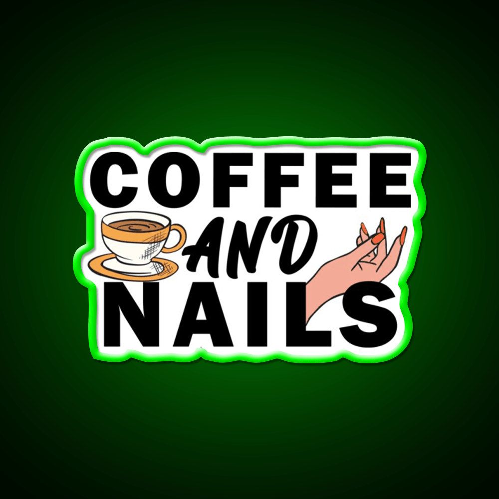 Coffee And Nails Funny Self Care Salon Led Neon Sign Rgb Color - Shineneon