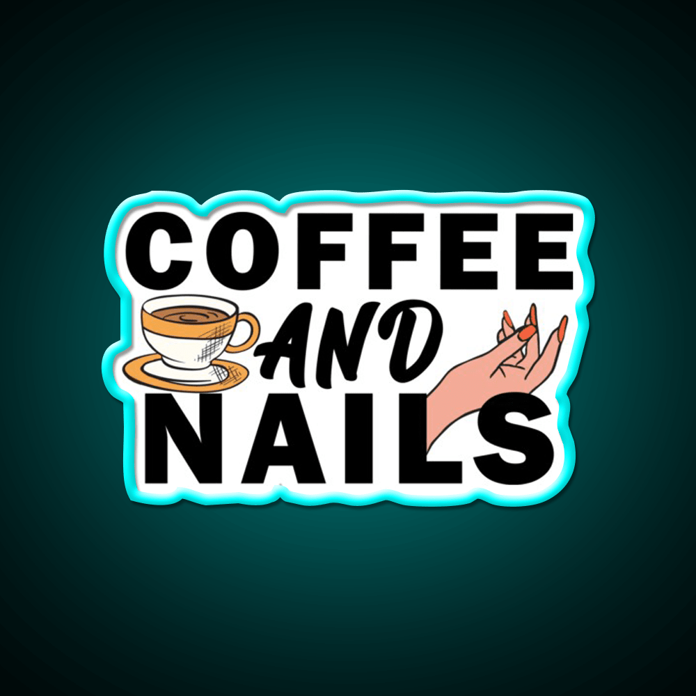 Coffee And Nails Funny Self Care Salon Led Neon Sign Rgb Color - Shineneon