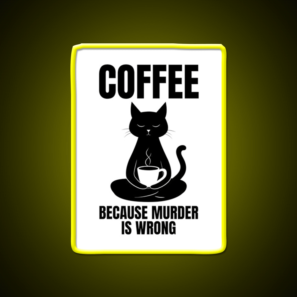 Coffee Because Murder Is Wrong Cafe Cat Lover Man Cave Bar Led Neon Sign Rgb Color