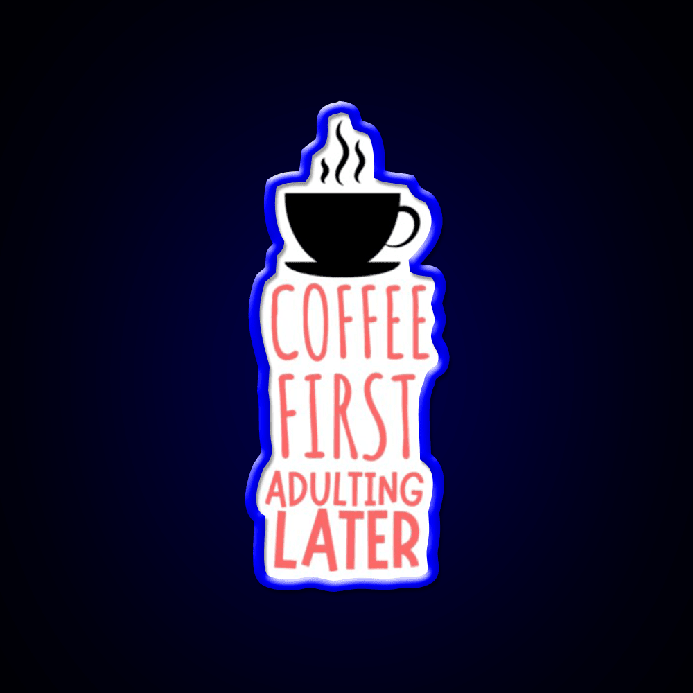 Coffee First Adulting Later Cafe Led Neon Sign Espresso Bar Art Rgb Color - Shineneon